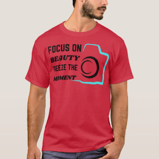 Camiseta Centrarse en la belleza congelar el momento