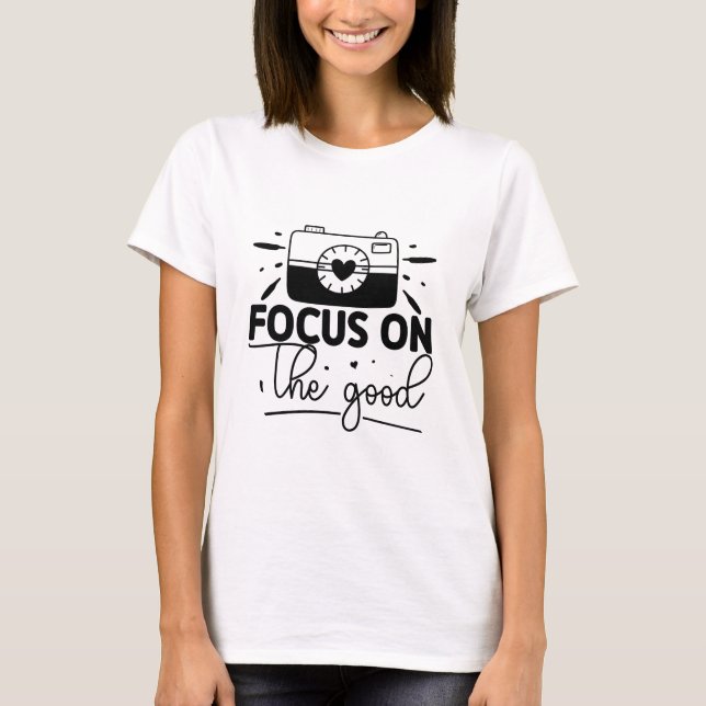 Camiseta Centrarse en lo bueno (Anverso)