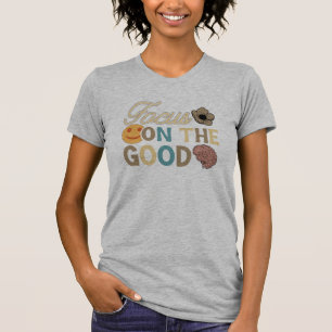 Camiseta Centrarse en lo bueno