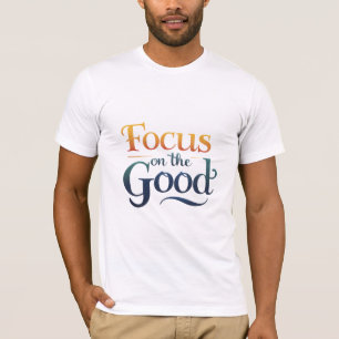 Camiseta Centrarse en lo bueno