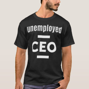 Camiseta CEO desempleado empresario divertido hombre de neg