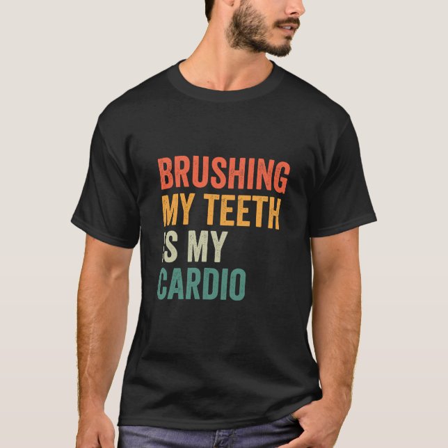 Camiseta Cepillarme los dientes es mi Cardio Funny Fitness  (Anverso)