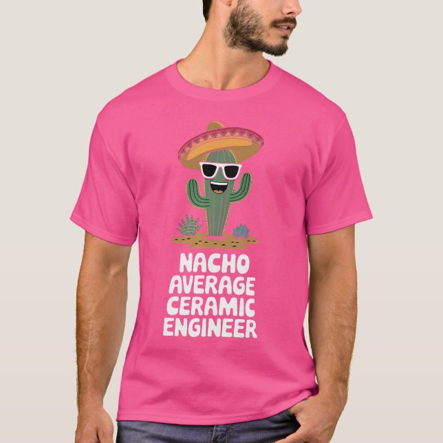 Camiseta Ceramic Engineer Funny Nacho Average Ceramic Engin (Anverso)