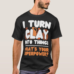 Camiseta Cerámicas de cerámica transformo la arcilla en cos