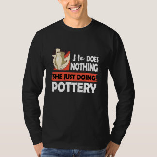 Camiseta Ceramics He does nothing just doing Pottery Men