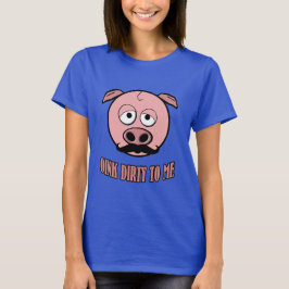 Camiseta Cerdo del bigote Oink sucio a mí
