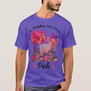 Camiseta Cerdo En Octubre Usamos El Pan Rosa De Otoño.