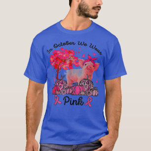Camiseta Cerdo En Octubre Usamos El Pan Rosa De Otoño.