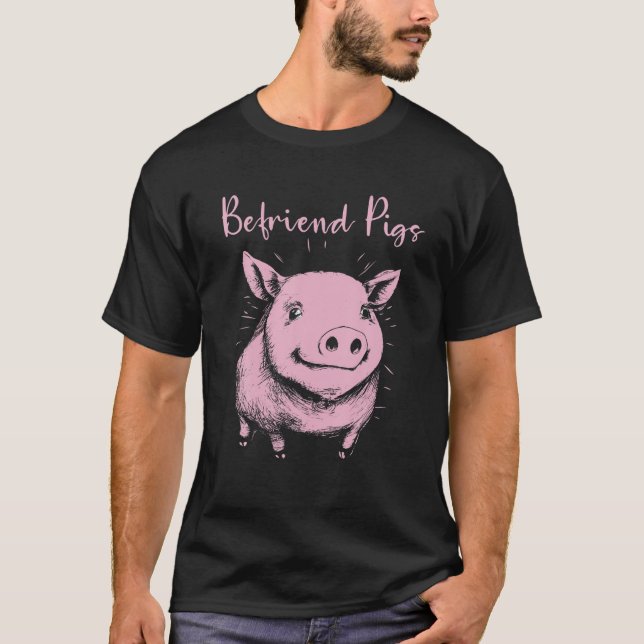Camiseta Cerdo Lover Dice, Cerdos Befriend (Anverso)