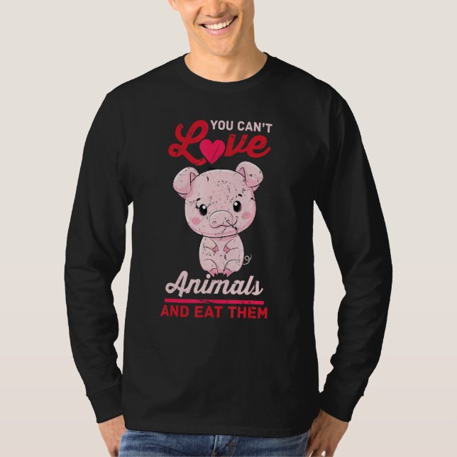Camiseta Cerdo - No Puedes Amar A Los Animales Y Comerlos - (Anverso)