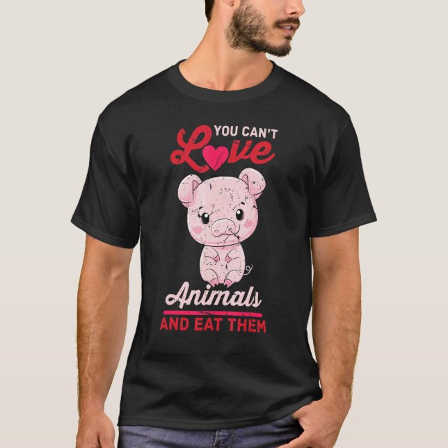 Camiseta Cerdo - No Puedes Amar A Los Animales Y Comerlos - (Anverso)
