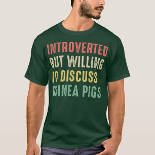Camiseta Cerdos De Guinea, Introvertidos Pero Dispuestos A