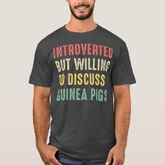Camiseta Cerdos De Guinea, Introvertidos Pero Dispuestos A 