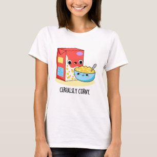 Camiseta Cereally Corny Funny Leche Cereal Pun