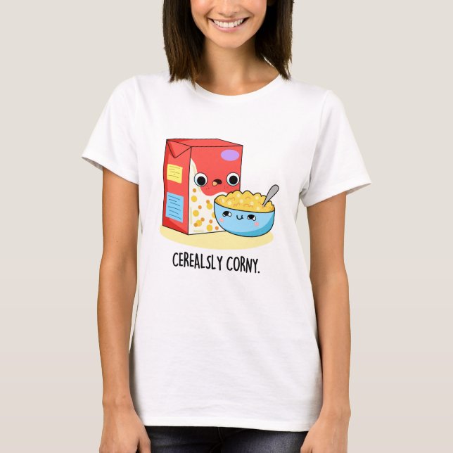 Camiseta Cereally Corny Funny Leche Cereal Pun (Anverso)
