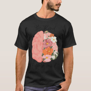 Camiseta Cerebro Floral Sé Amable Con Tu Mente Salud Mental