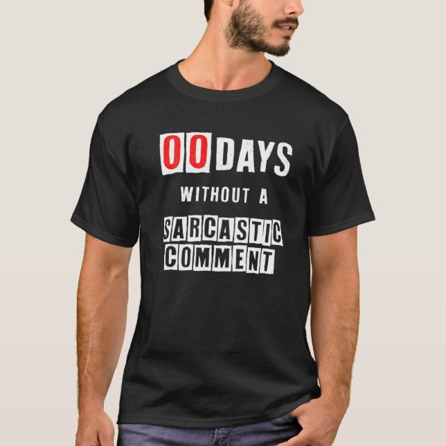 Camiseta Cero Días Sin Un Comentario Sarcástico Humor Graci (Anverso)
