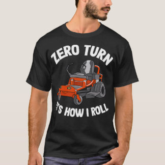 Camiseta Cero Turno Itx27s Cómo hago rodar Césped divertido