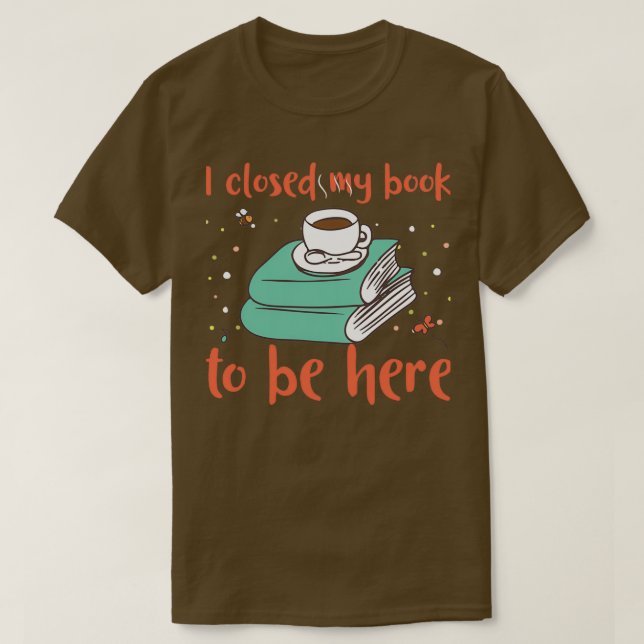 Camiseta Cerré mi libro para estar aquí (Diseño del anverso)