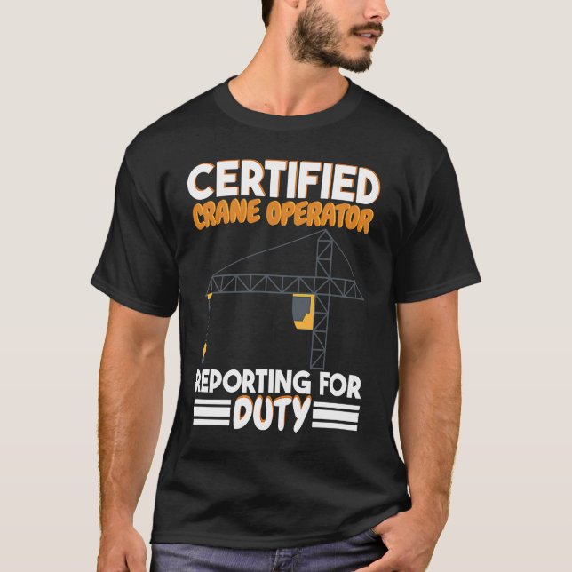 Camiseta Certified Crane Operator reporting for duty Constr (Anverso)