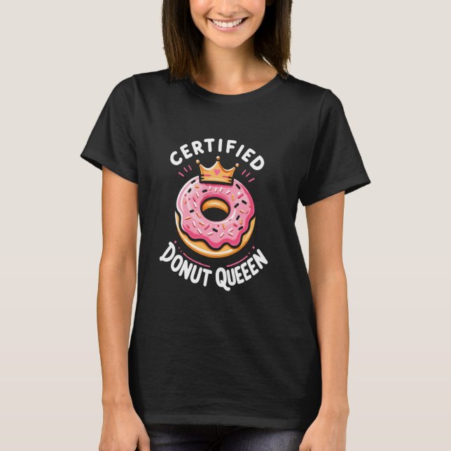 Camiseta Certified Donut Queen Sweet Tooth Pastry Chef (Anverso)