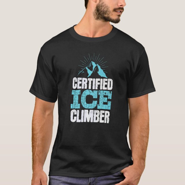 Camiseta Certified Ice Climber Extreme Sports Ice Climbing (Anverso)