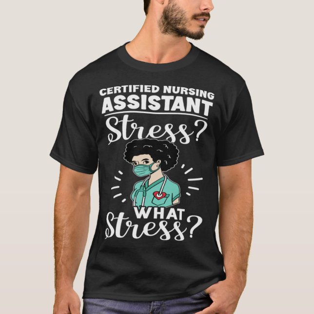 Camiseta Certified Nursing Assistant Stress What Stress (Anverso)