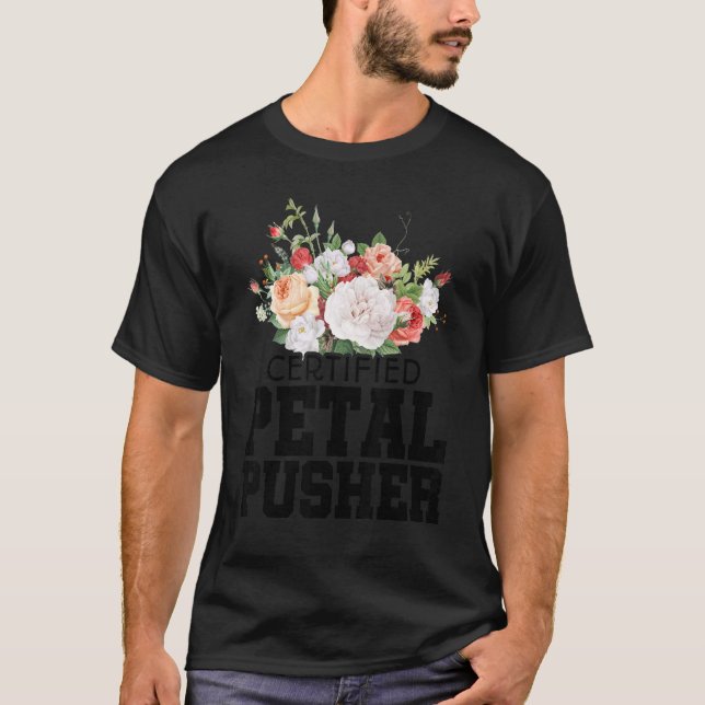 Camiseta Certified Petal Pusher Gardening Florist Gardener  (Anverso)