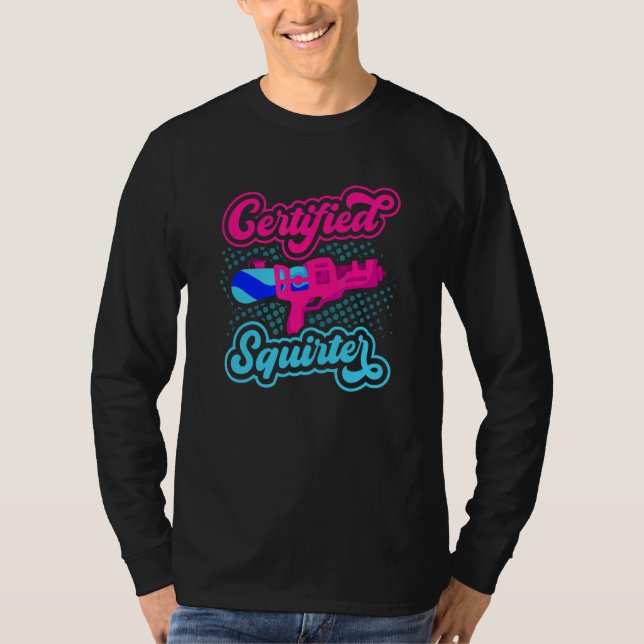 Camiseta Certified Squirter Water Gun Squirt Gun Water Pist (Anverso)