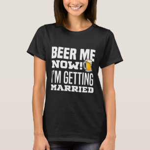 Camiseta Cerveza Ahora Me Voy a Casar Novio Divertido Despe
