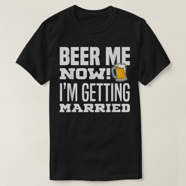 Camiseta Cerveza Ahora Me Voy a Casar Novio Divertido Licen (Diseño del anverso)