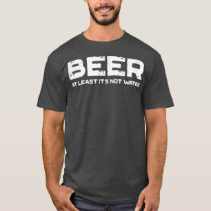 Camiseta Cerveza al menos no es divertido beber agua 