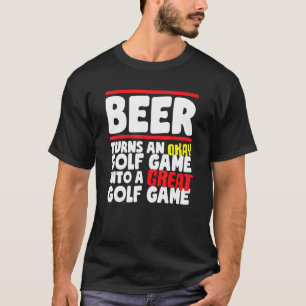 Camiseta Cerveza Convierte Un Buen Juego De Golf En Un Gran