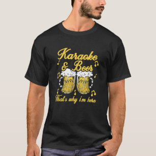 Camiseta Cerveza de karaoke por eso estoy aquí un micrófono