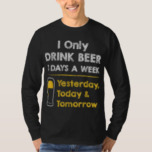 Camiseta Cerveza divertida - Solo bebo cerveza 3 días a la