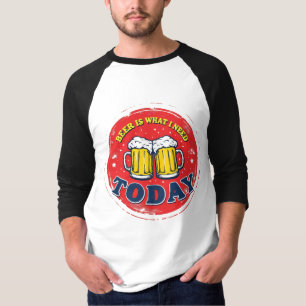 Camiseta Cerveza es lo que necesito hoy - Letrero de metal