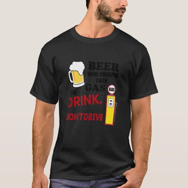 Camiseta Cerveza más barata que el gas, así que no conduzca (Anverso)