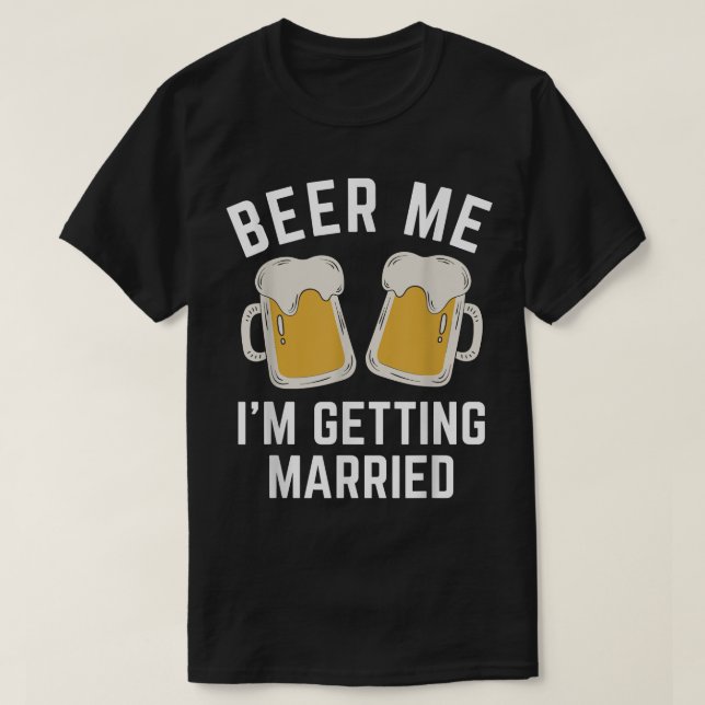 Camiseta Cerveza, me estoy casando con Groom Groomsmen    (Diseño del anverso)