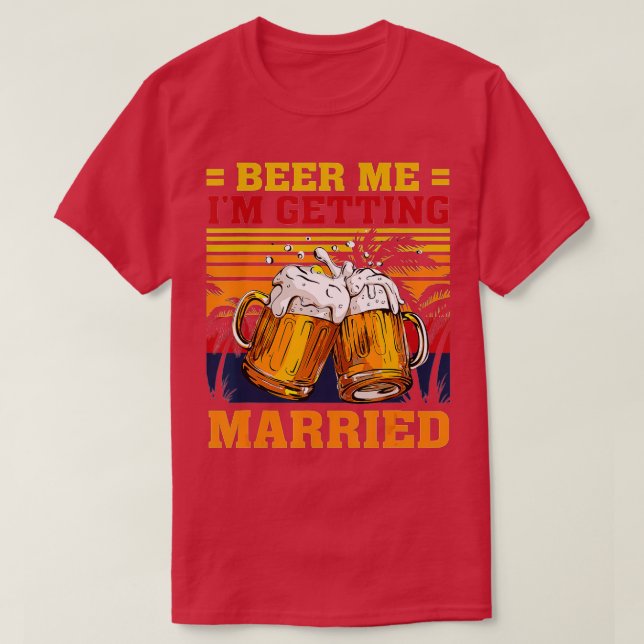 Camiseta Cerveza me estoy casando con hombres divertidos Gr (Diseño del anverso)