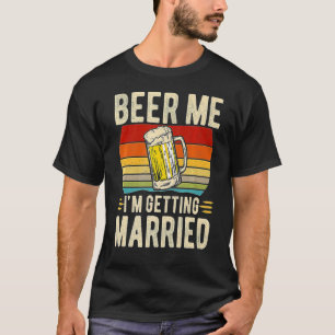 Camiseta Cerveza, me estoy casando con hombres que crecen,