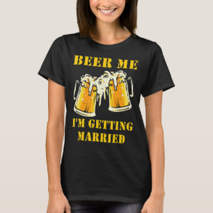 Camiseta Cerveza, me estoy casando con hombres que crecen c