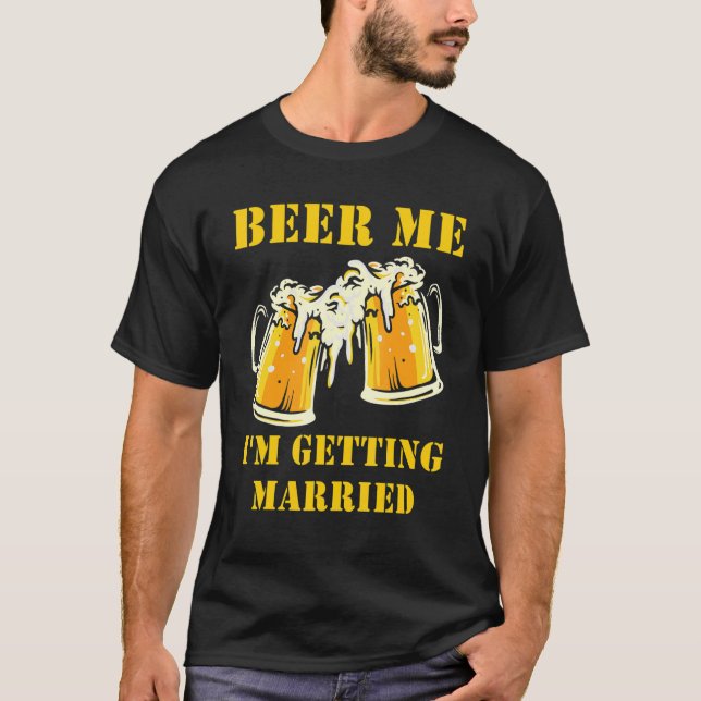 Camiseta Cerveza, me estoy casando con hombres que crecen c (Anverso)