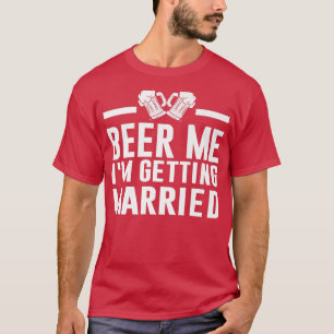 Camiseta Cerveza, me estoy casando con una novia de Groom B