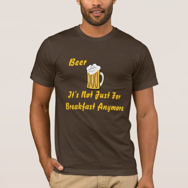 Camiseta Cerveza, no está apenas para el desayuno… (Anverso)