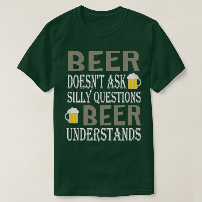 Camiseta Cerveza no hace preguntas tontas que la cerveza en (Diseño del anverso)