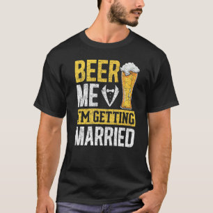 Camiseta Cerveza para hombres, me voy a casar, cerveza de b