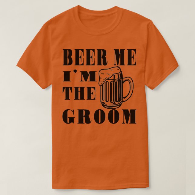 Camiseta CERVEZA PARA MÍ ESTOY HECHO EL NOVIO Regalo divert (Diseño del anverso)