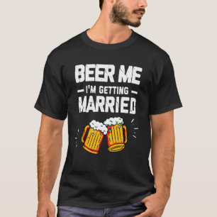 Camiseta Cerveza para mí, me caso Hombres Novio Despedida d
