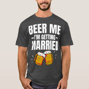 Camiseta Cerveza para mí, me estoy casando Hombres Funny No