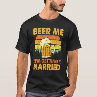 Camiseta Cerveza para mí, me estoy casando Hombres Novio